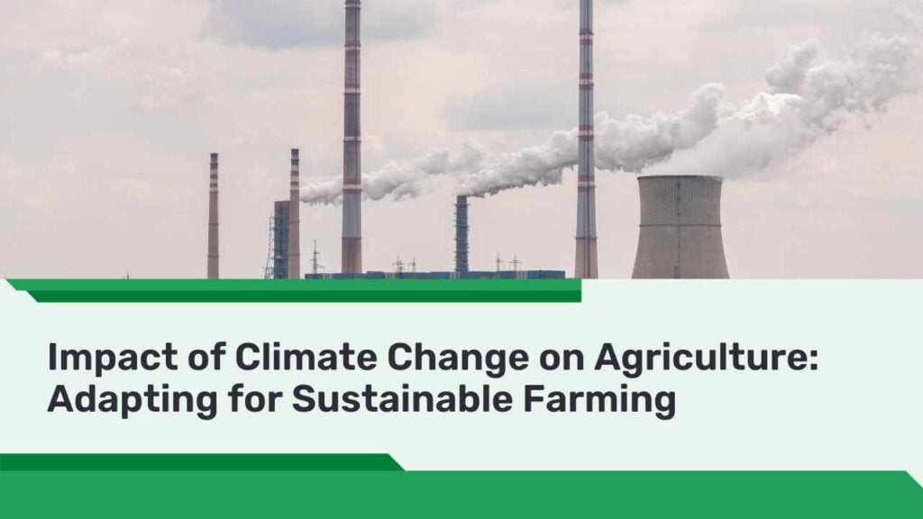 Harvests in Peril: Unraveling the Impact of Climate Change on Agriculture 9 Impact of Climate Change on Agriculture