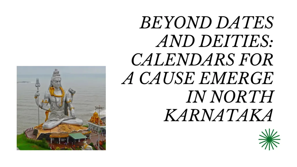 Beyond Dates and Deities Calendars for a Cause Emerge in North Karnataka