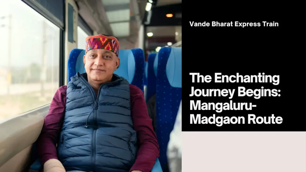 The Enchanting Journey Begins: Mangaluru-Madgaon Vande Bharat Express Flagged Off 8 The Enchanting Journey Begins: Mangaluru-Madgaon Vande Bharat Express Flagged Off